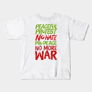 Peaceful Protest NO HATE Pro Peace NO MORE WAR Kids T-Shirt